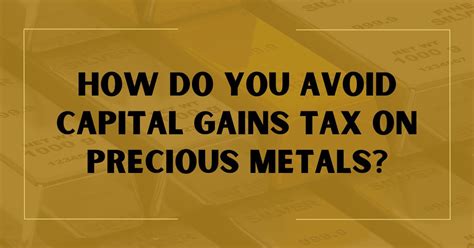 no capital gains on precious metals